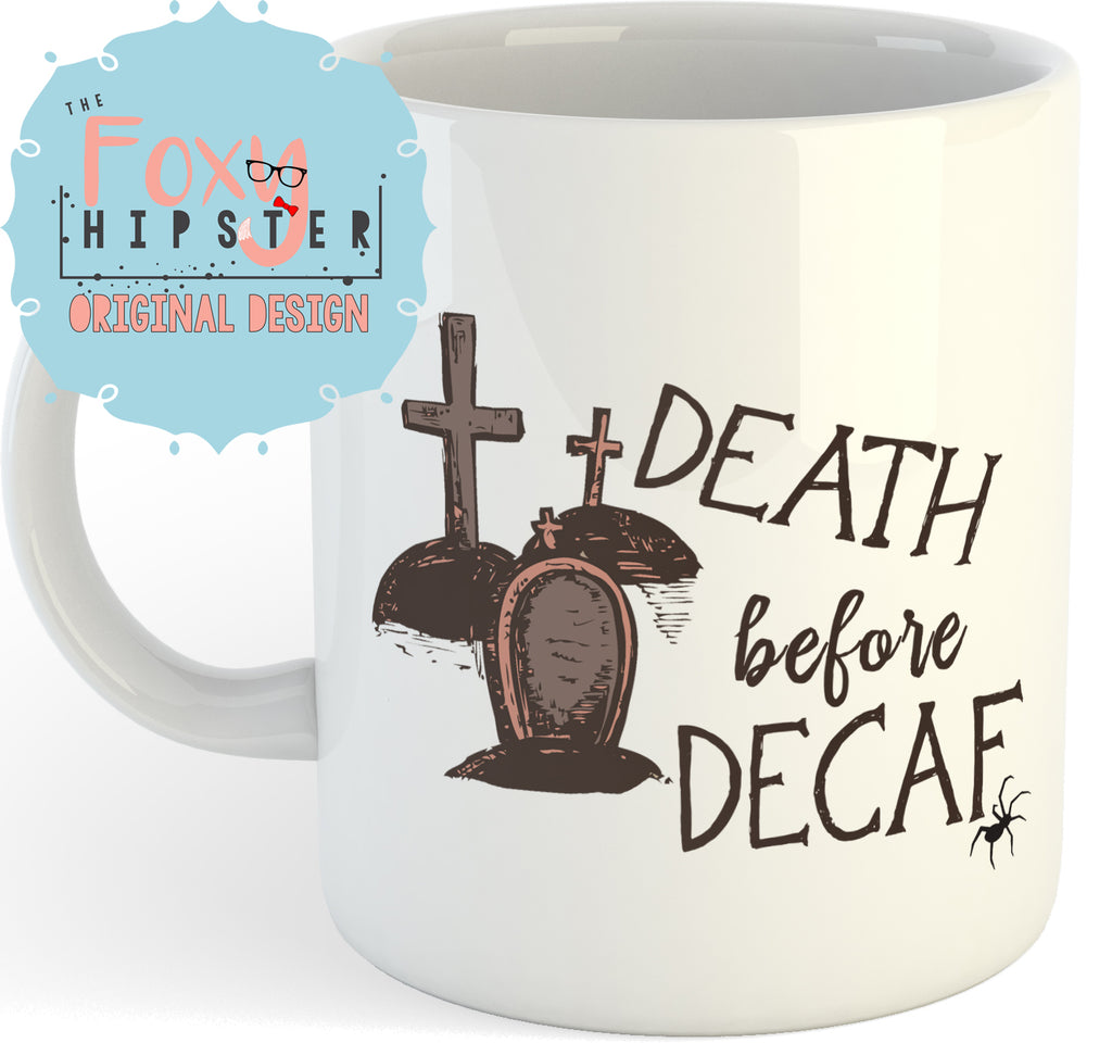 DEATH BEFORE DECAF 11oz coffee mug