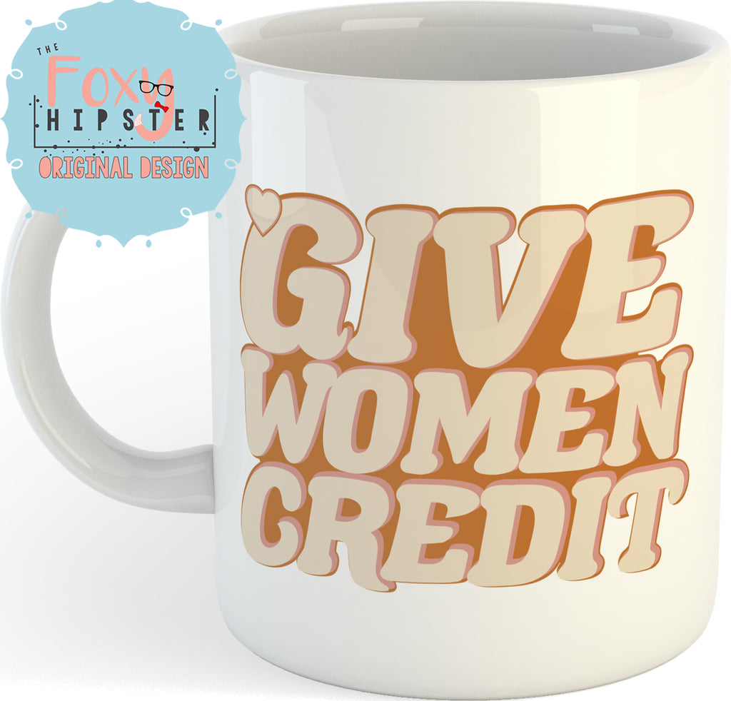 Give Women Credit Feminist 11oz coffee mug