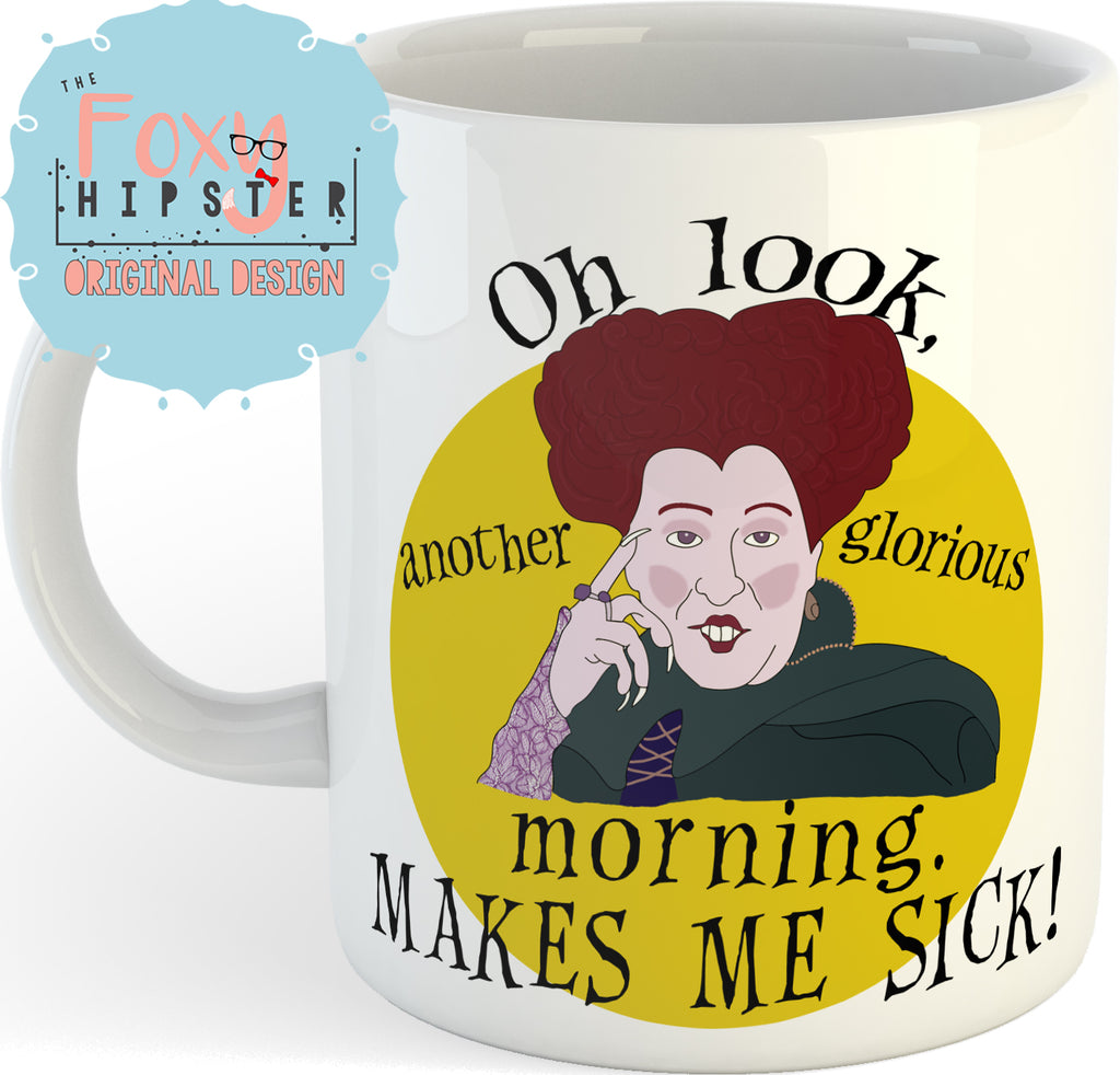 Hocus Pocus 11oz coffee mug Oh look, another glorious morning makes me sick