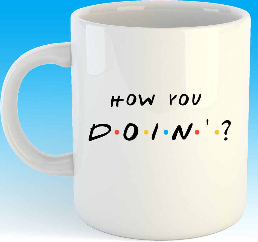 How you Doin'? 11oz coffee mug