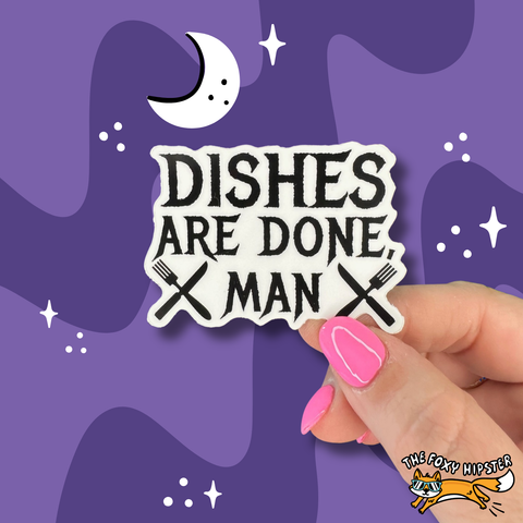 Dishes Are Done Man Vinyl Sticker