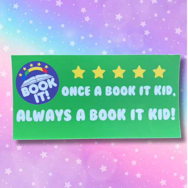 Once a Book it kid, always a book it kid Bumper Sticker
