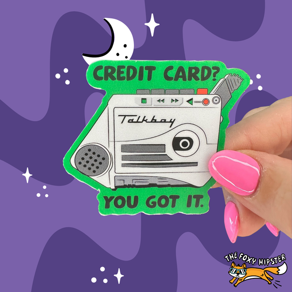 Talk Boy Credit Card? You Got it Vinyl Sticker