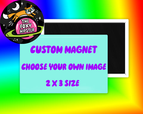 Custom 2x3 Choose Your Own Image Fridge Magnet