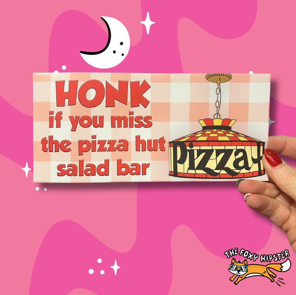 Honk if you miss the Pizza Hut salad bar Funny Decal Bumper Sticker