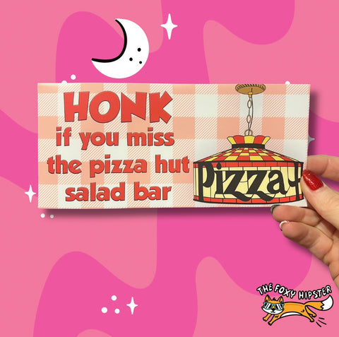 Honk if you miss the Pizza Hut salad bar Funny Decal Bumper Sticker