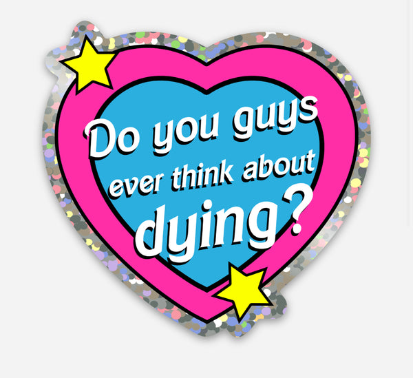 Barbie Do you guys ever think about dying Vinyl Sticker