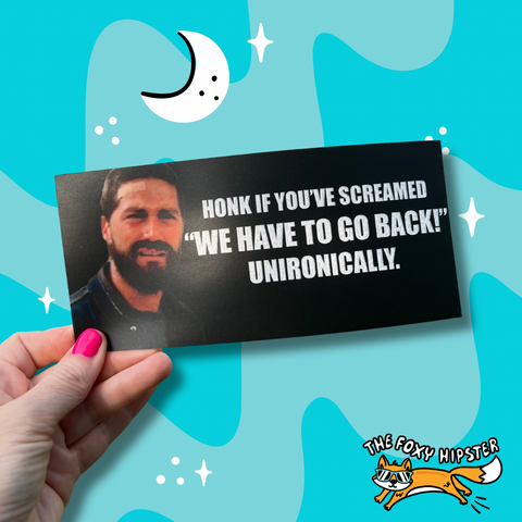 LOST We Have to Go Back Funny Bumper Sticker