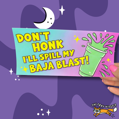 Don’t Honk or I’ll Spill my Baja Blast Bumper Sticker
