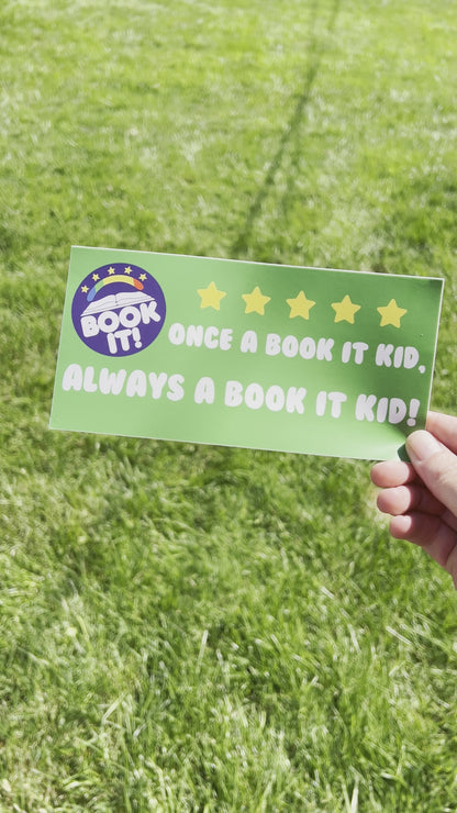 Once a Book it kid, always a book it kid Bumper Sticker