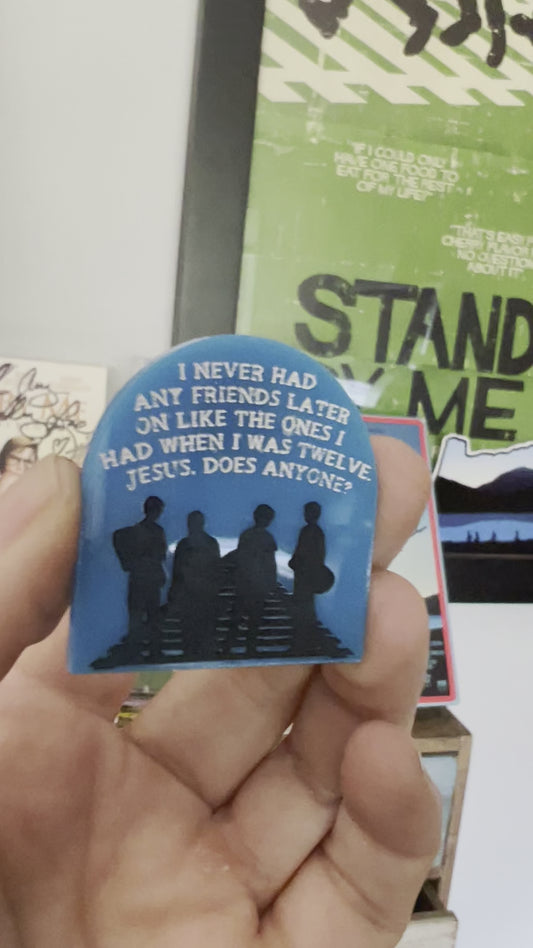Stand by me Acrylic Pin