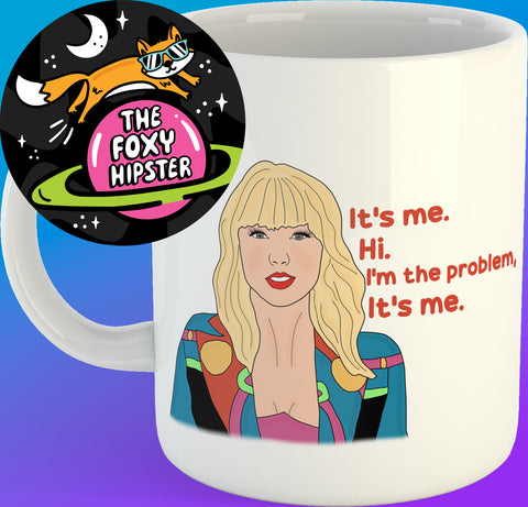 Taylor Swift It's Me Hi I'm the Problem It's Me 11oz coffee mug Inspired