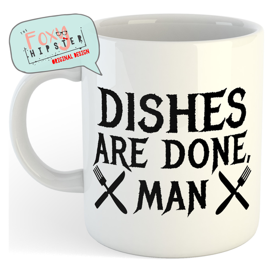 Dishes Are Done Man 11oz coffee mug