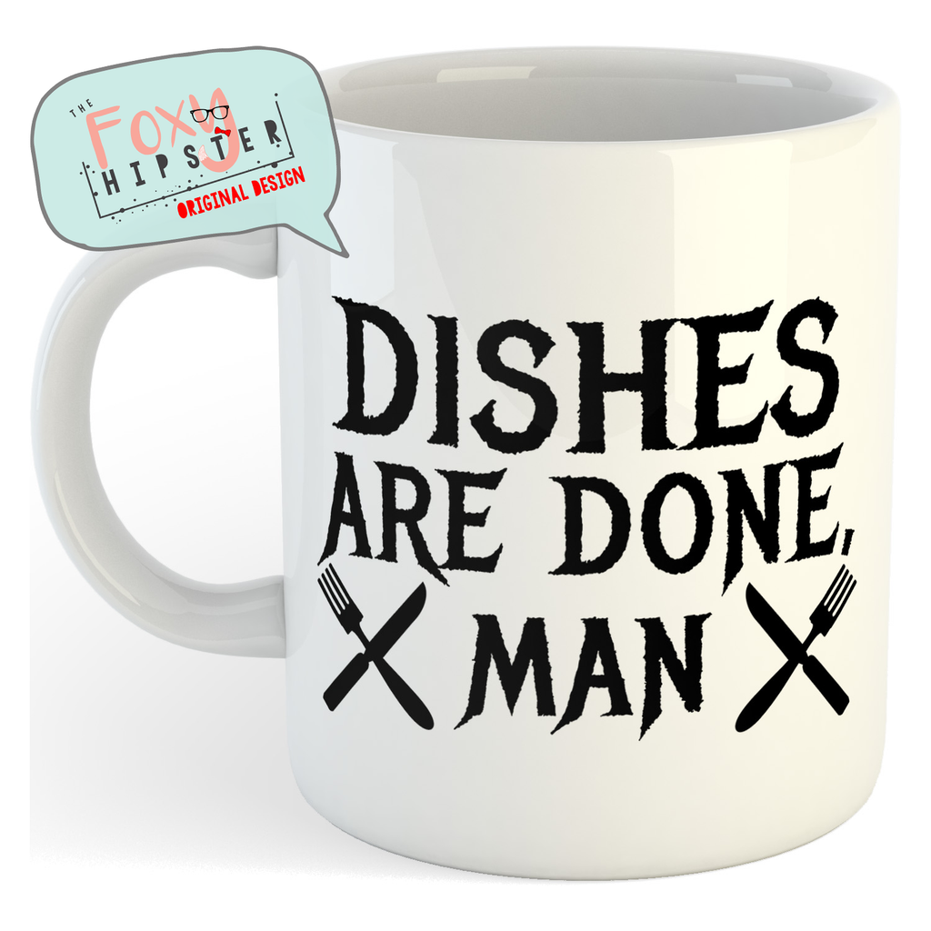 Dishes Are Done Man 11oz coffee mug