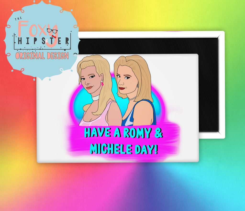 Romy and Michele Have a Romy and Michelle Day Fridge Magnet