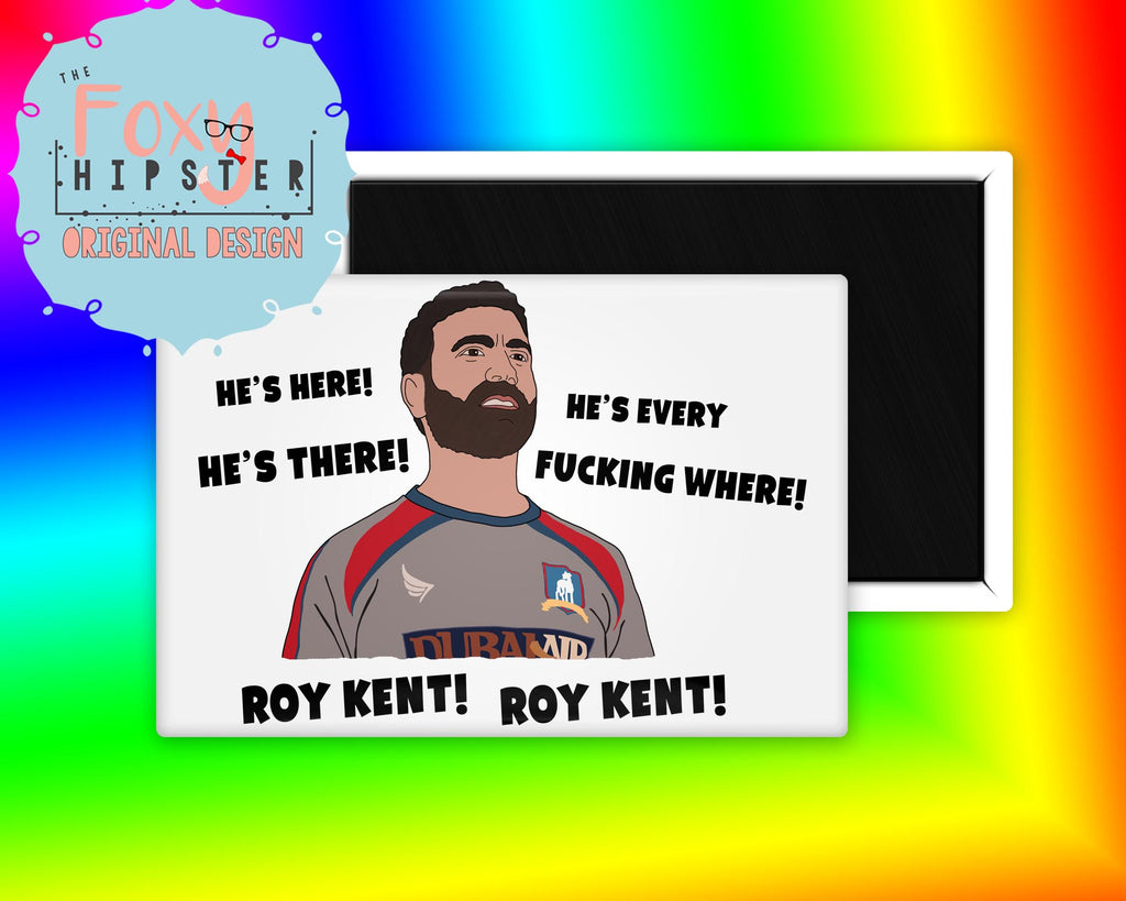 Roy Kent He's Here He's There He's Every Fucking Where Ted Lasso Fridge Magnet