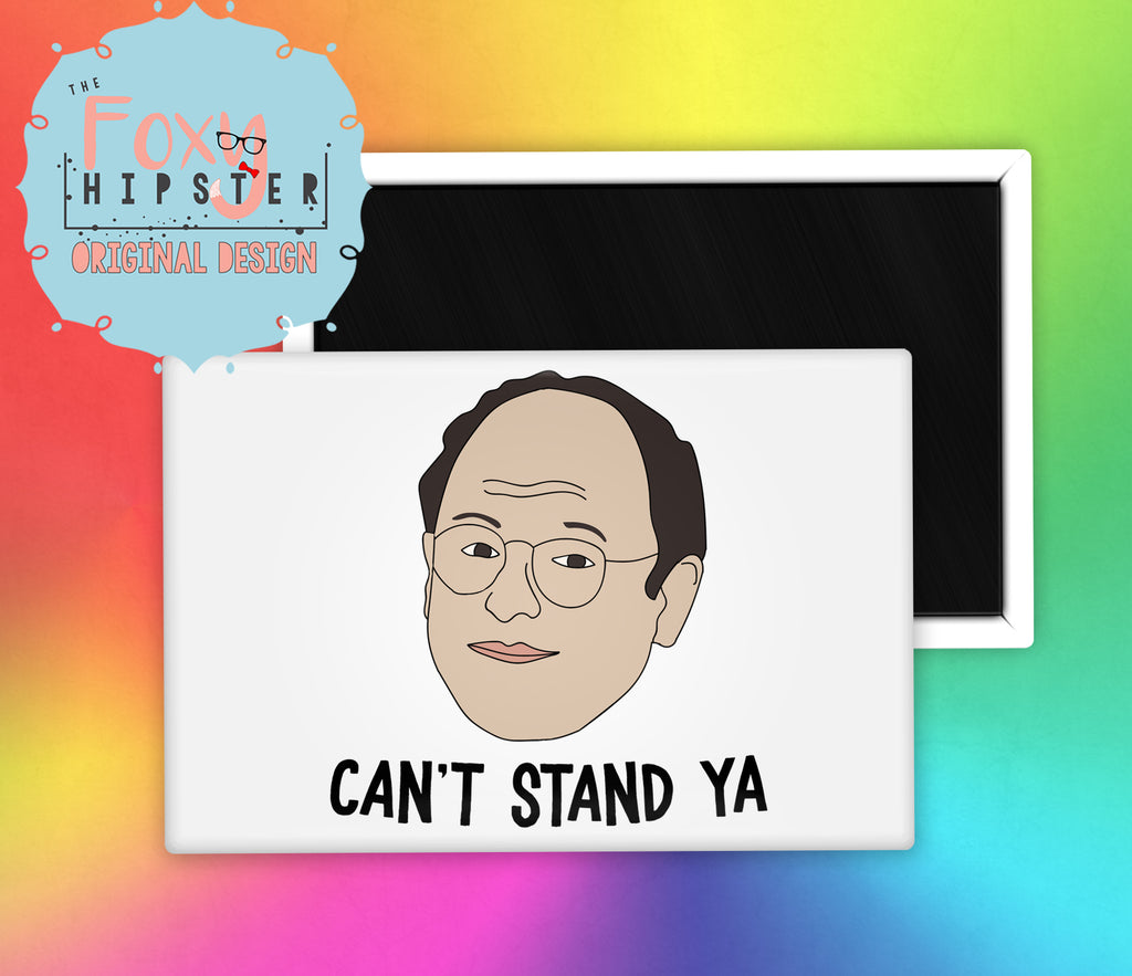 Seinfeld George Costanza Can’t Stand Ya Fridge Magnet