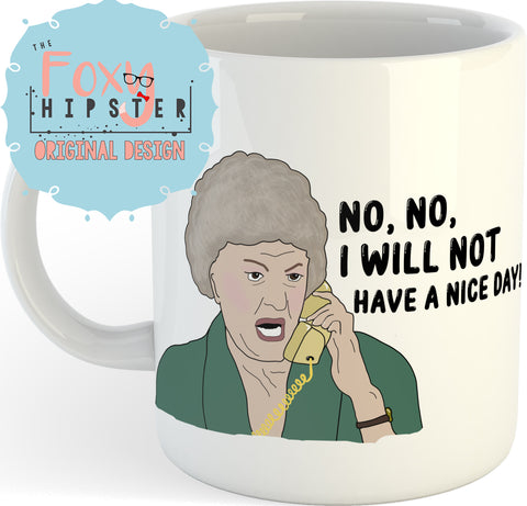Dorthy Golden Girls I Will Not Have A Nice Day 11oz coffee mug