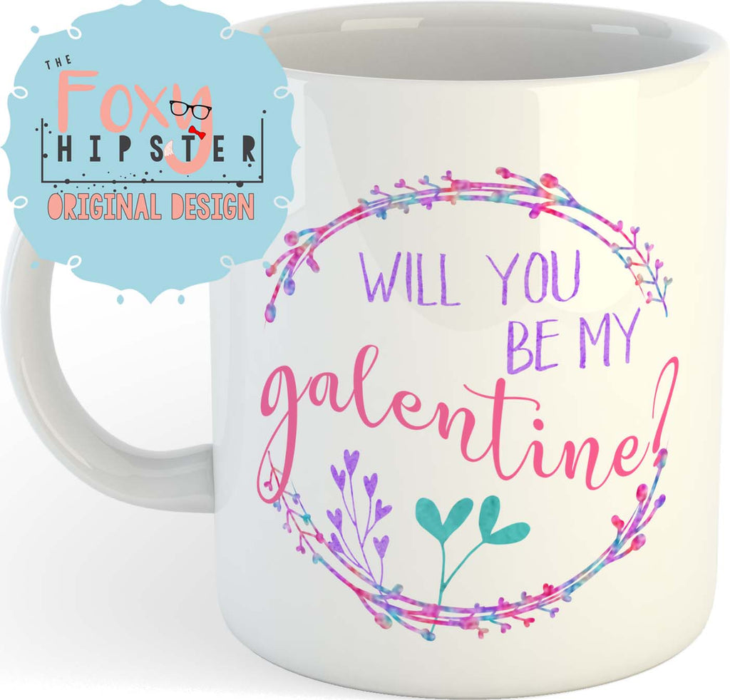 Will You Be My Galentine? 11 oz Mug