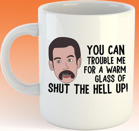 Happy Gilmore You Can Trouble Me For A Warm Glass Of Shut The Hell up 11oz coffee mug