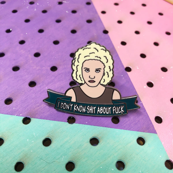 Ruth Langmore I don’t know shit about fuck Enamel Pin