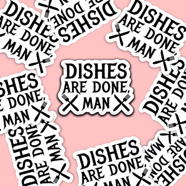 Dishes Are Done Man Vinyl Sticker