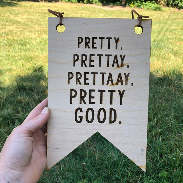 Pretty Pretty Good Wooden Wall Hanging Banner Curb Your Enthusiasm Larry David Quote
