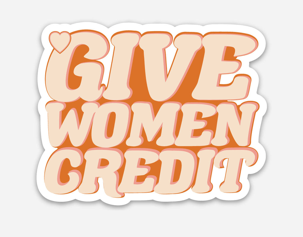 Give Women Credit Feminist Vinyl Sticker