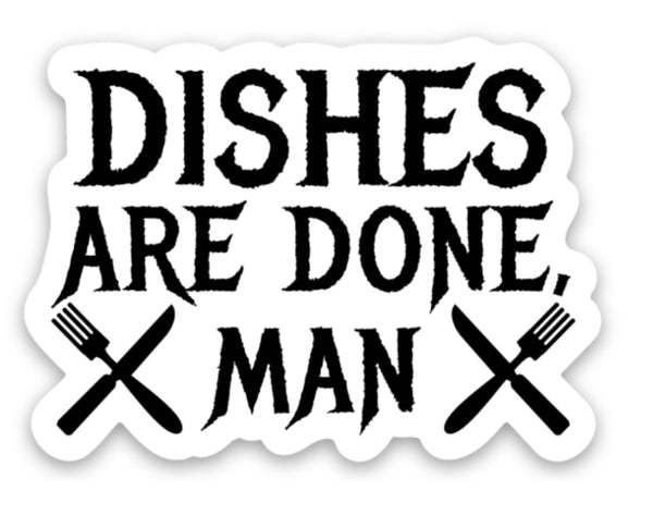 Dishes Are Done Man Vinyl Sticker