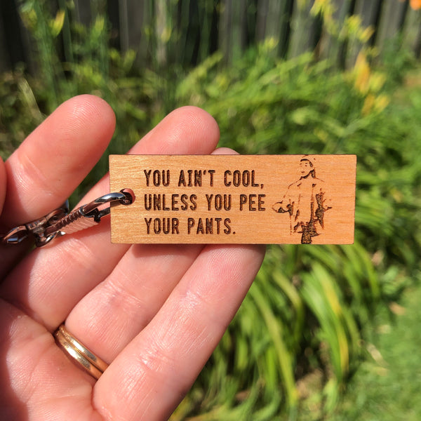 You ain’t cool unless you pee your pants Billy Madison keychain