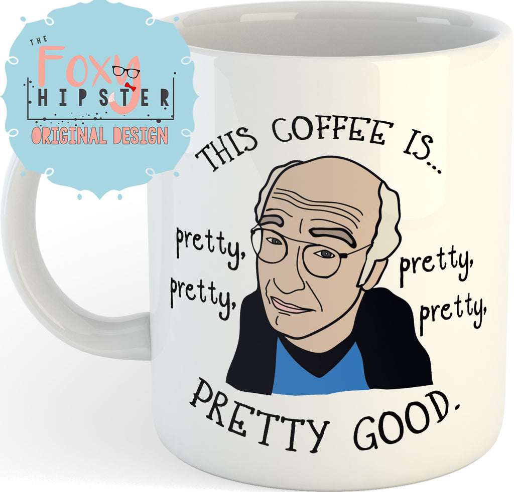 Larry David Pretty Good  11oz coffee mug