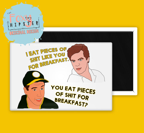 Happy Gilmore I Eat Pieces of Shit Like You For Breakfast Fridge Magnet