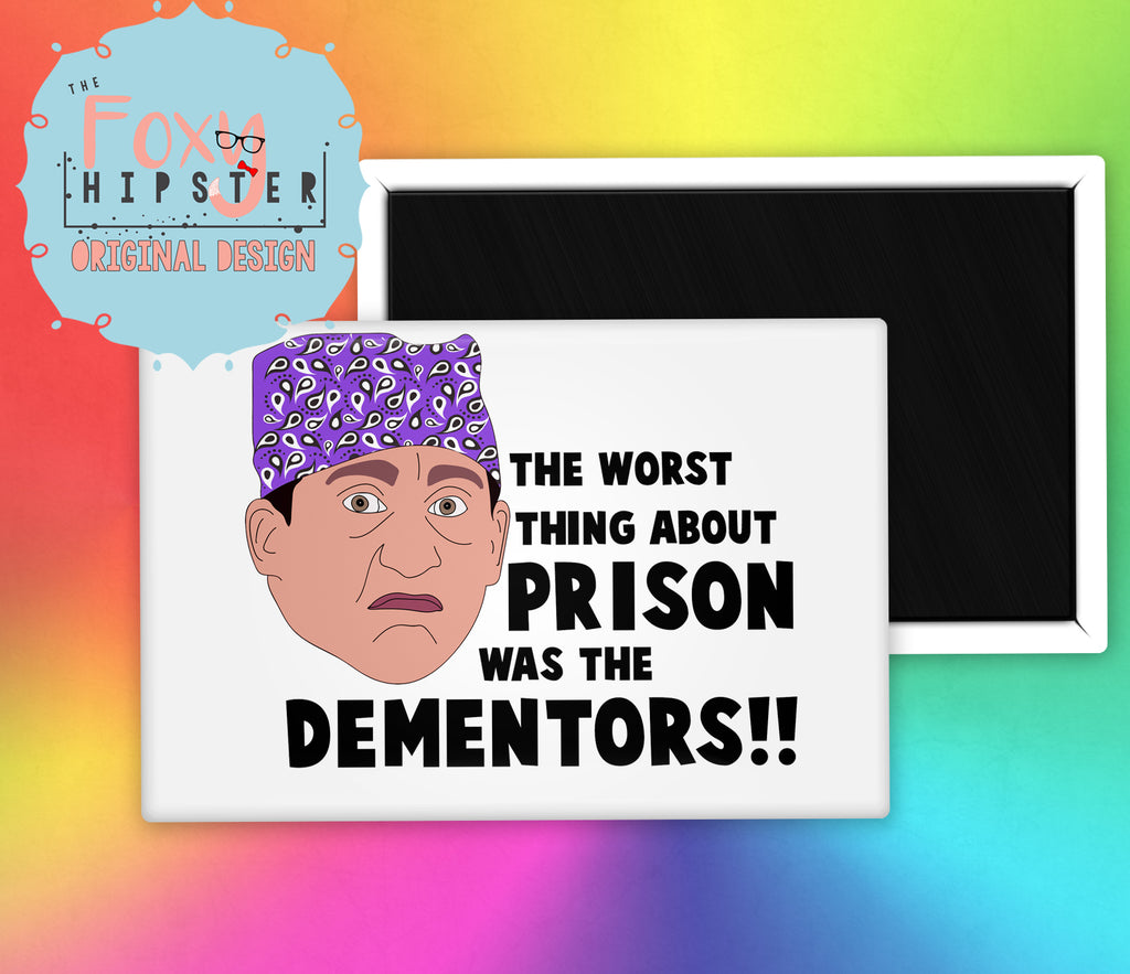 The Office Prison Mike The Worst Thing About Prison Was The Dementors Fridge Magnet