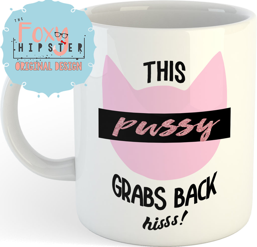 This Pussy Grabs Back 11oz coffee mug