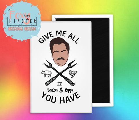 Parks and Recreation Ron Swanson Fridge Magnet Give Me All The Bacon And Eggs You Have