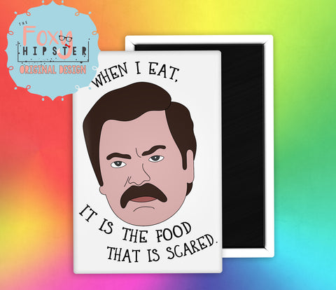 Parks and Recreation Ron Swanson Fridge Magnet When I Eat It Is The Food That Is Scared